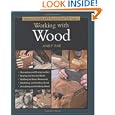 Taunton's Complete Illustrated Guide to Working with Wood (Complete Illustrated Guides) by Andy Rae