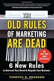 The Old Rules of Marketing are Dead: 6 New Rules to Reinvent Your Brand and Reignite Your Business