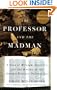 The Professor and the Madman: A Tale of Murder, Insanity, and the Making of The Oxford English Dictionary