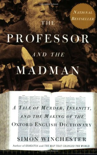 The Professor and the Madman: A Tale of Murder - Insanity - and the Making of The Oxford English Dictionary