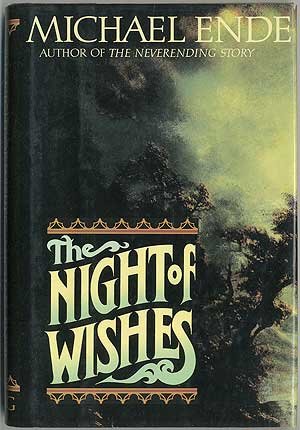 The Night of Wishes: Or the Satanarchaeolidealcohellish Notion Potion, by Michael Ende The Night of Wishes: Or the Satanarchaeolidealcohellish Notion Potion, by Michael Ende