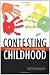 Contesting Childhood: Autobiography, Trauma and Memory (Rutgers Series in Childhood Studies)