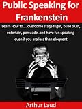 Public Speaking for Frankenstein: Learn How to Overcome Stage