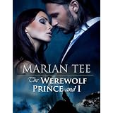 THE WEREWOLF PRINCE AND I (Moretti Werewolf Series) ~ Marian Tee
