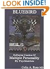 Bluebird : Deliberate Creation of Multiple Personality by Psychiatrists