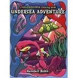 Undersea Adventure: A Kaleidoscopia Coloring Book ~ Kendall Bohn