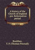 A history of the Church of England : pre-Reformation period
