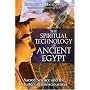 The Spiritual Technology of Ancient Egypt: Sacred Science and the Mystery of Consciousness
