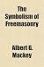 The Symbolism of Freemasonry