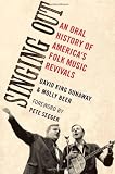 Singing out : an oral history of America's folk music revivals