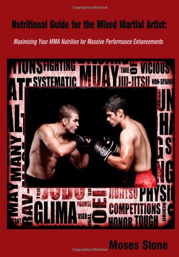 nutritional guide for the mixed martial artist maximizing your mma nutrition for massive performance enhancements