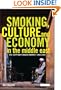 Smoking, Culture and Economy in the Middle East: The Egyptian Tobacco Market 1850-2000