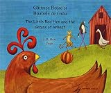 Găinuşa roşie şi boabele de grâu = Little red hen and the grains of wheat