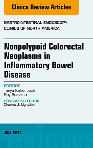 Nonpolypoid Colorectal Neoplasms in Inflammatory Bowel Disease, An Issue of Gastrointestinal Endoscopy Clinics, (The Clinics: Internal Medicine)