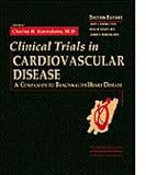 Clinical Trials in Cardiovascular Disease: A Companion to Braunwald s Heart Disease