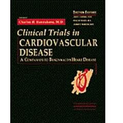 Clinical Trials in Cardiovascular Disease: A Companion to Braunwald's Heart Disease by Eugene Braunwald