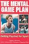 The Mental Game Plan: Getting Psyched for Sport