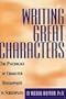 Writing Great Characters : The Psychology of Character Development in Screenplays