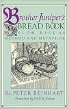 Brother Juniper s Bread Book: Slow-rise As Method And Metaphor
