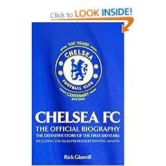 Chelsea FC: The Official Biography - The Definitive Story of the First 100 Years