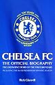 Chelsea FC: The Official Biography - The Definitive Story of the First 100 Years