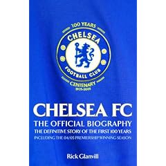 Chelsea FC: The Official Biography - The Definitive Story of the First 100 Years