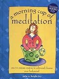 The Morning Cup of Meditation: One 15-Minute Routine to Calm and Cleanse Your Bodymind