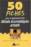 50 fiches pour comprendre les d�bats �conomiques actuels