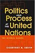 Politics And Process At The United Nations: The Global Dance