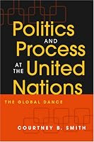 Politics And Process At The United Nations: The Global Dance
