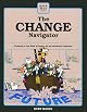The change navigator : preparing a new kind of leader for an uncharted tomorrow