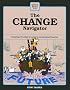 The Change Navigator: Preparing a New Kind of Leader for an Uncharted Tomorrow (Crisp Quick Read Series)