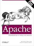 Apache. Installation et mise en oeuvre