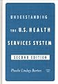 Understanding the U.S. Health Services System, Second Edition
