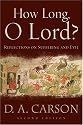 How Long, O Lord?: Reflections on Suffering and Evil