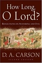 How Long, O Lord?: Reflections on Suffering and Evil