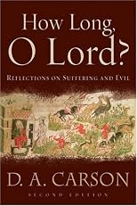 How Long, O Lord?: Reflections on Suffering and Evil