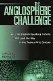 The Anglosphere Challenge
 Why the English-Speaking Nations Will Lead the Way in the Twenty-First Century,
James C. Bennett