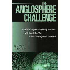 The Anglosphere Challenge: Why the English-Speaking Nations Will Lead the Way in the Twenty-First Century