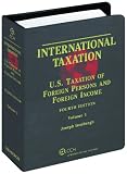 International Taxation: U.S. Taxation of Foreign Persons and Foreign Income (2008 Supplement) International Taxation: U.S. Taxation of Foreign Persons and Foreign Income (2008 Supplement)