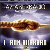 Az Aberráció És Kezelése [Aberration and the Handling Of, Hungarian Edition] | [L. Ron Hubbard]