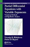 Partial differential equations with variable exponents : variational methods and qualitative analysis