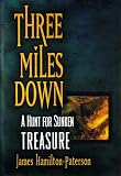 Three Miles down: A Hunt for Sunken Treasure
