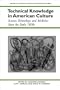 Technical Knowledge in American Culture: Science, Technology, and Medicine Since the Early 1800s (History Amer Science & Technol)
