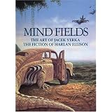 Mind Fields: The Art of Jacek Yerka, the Fiction of Harlan Ellison ~ Harlan Ellison