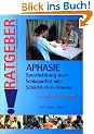 Aphasie: Sprachst�rungen nach Schlaganfall oder Sch�del-Hirn-Trauma