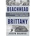 From Beachhead to Brittany: The 29th Infantry Division at Brest, August-September 1944