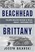  : From Beachhead to Brittany: The 29th Infantry Division at Brest, August-September 1944
