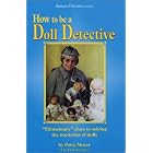 How to be a Doll Detective by Patsy Moyer