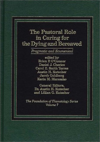 Image of: The Pastoral Role in Caring for the Dying and Bereaved: Pragmatic and Ecumenical (The Foundation of Thanatology Series)